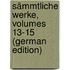 Sämmtliche Werke, Volumes 13-15 (German Edition)