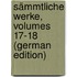 Sämmtliche Werke, Volumes 17-18 (German Edition)