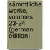 Sämmtliche Werke, Volumes 23-24 (German Edition)