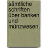 Sämtliche Schriften über Banken und Münzwesen. by Johann Georg Büsch