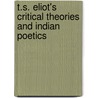 T.S. Eliot's Critical Theories And Indian Poetics by Bhavatosh Indraguru