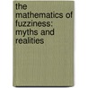 The Mathematics Of Fuzziness: Myths And Realities door Hemanta Baruah