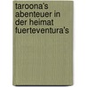 Taroona's Abenteuer in der Heimat Fuerteventura's door Gerhard Rolf Günther Fischer