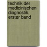 Technik der Medicinischen Diagnostik, erster Band door A. Siebert