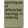 Techniques Of Differential Topology In Relativity door Roger Penrose