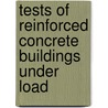Tests of Reinforced Concrete Buildings Under Load door A.N. (Arthur Newell) Talbot