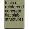 Tests of Reinforced Concrete Flat Slab Structures door A.N. (Arthur Newell) Talbot
