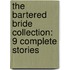 The Bartered Bride Collection: 9 Complete Stories