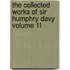 The Collected Works of Sir Humphry Davy Volume 11