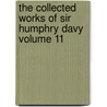 The Collected Works of Sir Humphry Davy Volume 11 door Samuel Adams
