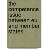 The Competence Issue Between Eu And Member States door Yildiray Sak