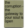 The Corruption - The Gateway to Your Soul Is Open door Graham Heaton