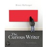 The Curious Writer, With New Mywriting With Etext door Bruce Ballenger