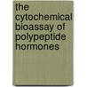 The Cytochemical Bioassay of Polypeptide Hormones door J. Chayen