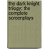 The Dark Knight Trilogy: The Complete Screenplays