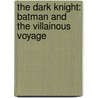 The Dark Knight: Batman and the Villainous Voyage door Scott Sonnenborn