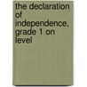 The Declaration of Independence, Grade 1 on Level by Barbara Kanninen
