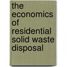 The Economics Of Residential Solid Waste Disposal door Peter John