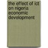 The Effect Of Ict On Nigeria Economic Development