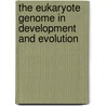 The Eukaryote Genome in Development and Evolution door G. Miklos