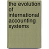 The Evolution of International Accounting Systems by Mark Weahrisch