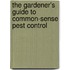 The Gardener's Guide to Common-Sense Pest Control