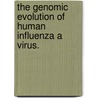 The Genomic Evolution of Human Influenza a Virus. door Martha I. Nelson