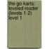 The Go-Karts: Leveled Reader (Levels 1-2) Level 1