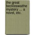 The Great Beckleswaithe Mystery ... a Novel, Etc.