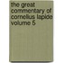 The Great Commentary of Cornelius Lapide Volume 5