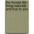 The Honest Life: Living Naturally and True to You