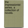 The Impressionist Series. A Collection of Novels. door Onbekend