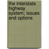 The Interstate Highway System; Issues and Options by David Leonard Lewis