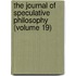 The Journal Of Speculative Philosophy (Volume 19)