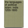 The Languages Of Political Islam: India 1200-1800 door Muzaffar Alam