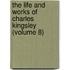 The Life and Works of Charles Kingsley (Volume 8)
