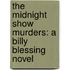 The Midnight Show Murders: A Billy Blessing Novel