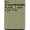 The Multidimensional Benefit of Urban Agriculture door Tamirat Assefa
