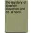 The Mystery of Stephen Claverton and Co. A novel.