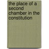 The Place of a Second Chamber in the Constitution door J.H. (John Hartman) Morgan