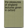 The Pleasures of England Lectures given in Oxford by Lld John Ruskin