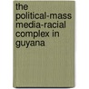 The Political-Mass Media-Racial Complex in Guyana by Prem Misir