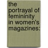 The Portrayal of Femininity in Women's Magazines: by Gubae Gundarta