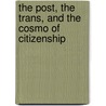 The Post, the Trans, and the Cosmo of Citizenship by Alexandra Sindrestean