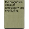 The Prognostic Value Of Ambulatory Ecg Monitoring door Ahmad Sajadieh