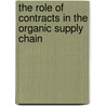 The Role of Contracts in the Organic Supply Chain door Carolyn Dimitri