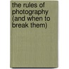 The Rules of Photography (and When to Break Them) door Haje Jan Kamps