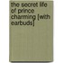 The Secret Life of Prince Charming [With Earbuds]