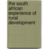The South African Experience of Rural Development by Théogène Bangwanubusa