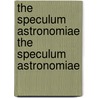 The Speculum Astronomiae the Speculum Astronomiae door Professor Lynn Thorndike